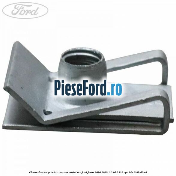 Clema elastica prindere carcasa modul ECU Ford Focus 2014-2018 1.6 TDCi 115 cp T1DA, T1DB diesel