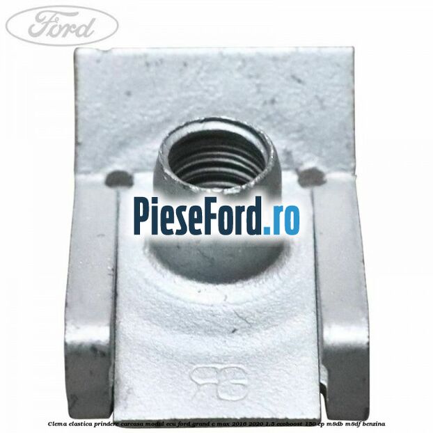 Clema elastica prindere carcasa modul ECU Ford Grand C-Max 2016-2020 1.5 EcoBoost 150 cp M8DB, M8DF benzina