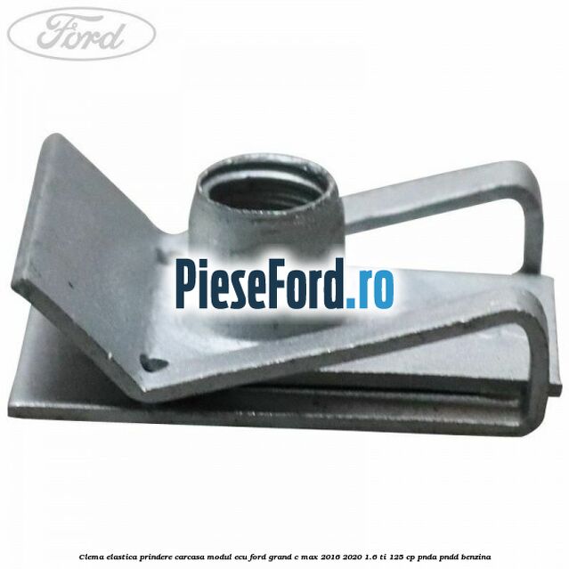 Clema elastica prindere carcasa modul ECU Ford Grand C-Max 2016-2020 1.6 Ti 125 cp PNDA, PNDD benzina