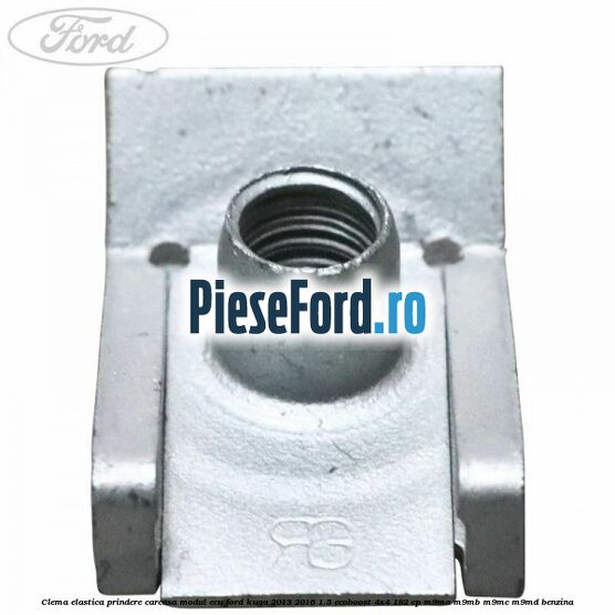 Clema elastica prindere carcasa modul ECU Ford Kuga 2013-2016 1.5 EcoBoost 4x4 182 cp M9MA, M9MB, M9MC, M9MD benzina