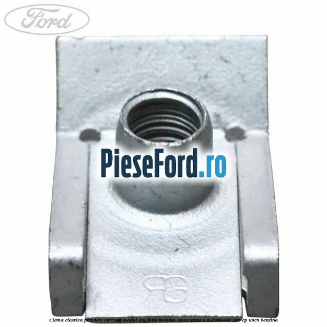 Clema elastica prindere carcasa modul ECU Ford Mondeo 2019-2023 1.5 EcoBoost 165 cp Clema elastica prindere carcasa modul ECU Ford Mondeo 2019-2023 1.5 EcoBoost 165 cp UNCN benzina