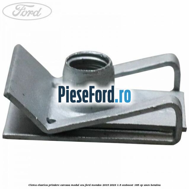 Clema elastica prindere carcasa modul ECU Ford Mondeo 2019-2023 1.5 EcoBoost 165 cp Clema elastica prindere carcasa modul ECU Ford Mondeo 2019-2023 1.5 EcoBoost 165 cp UNCN benzina