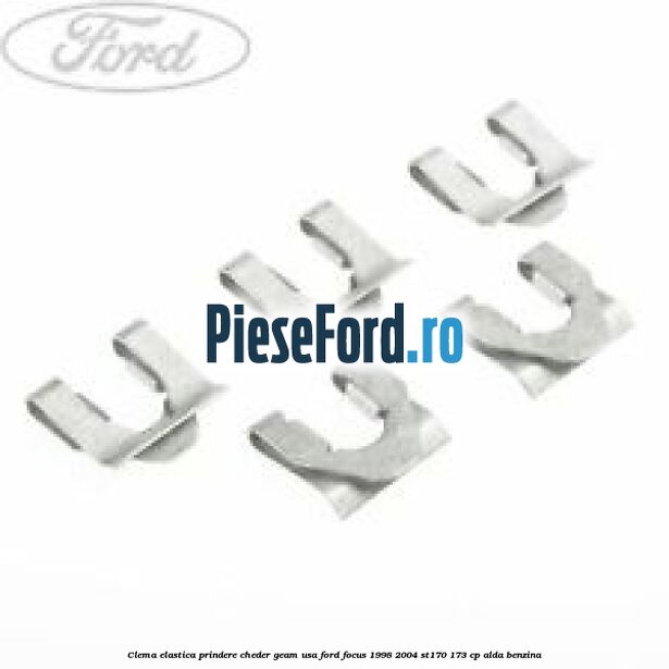 Clema elastica prindere cheder geam usa Ford Focus 1998-2004 ST170 173 cp ALDA benzina