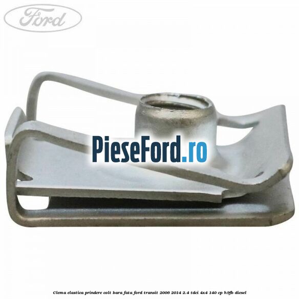 Clema elastica prindere colt bara fata Ford Transit 2006-2014 2.4 TDCi 4x4 140 cp Clema elastica prindere colt bara fata Ford Transit 2006-2014 2.4 TDCi 4x4 140 cp H9FB diesel