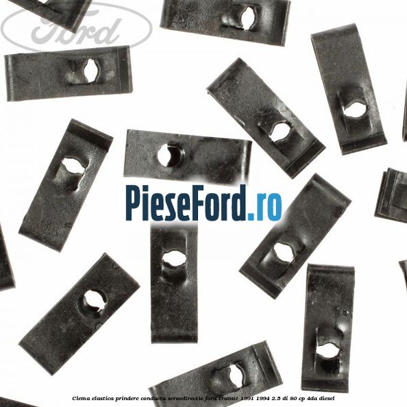 Clema elastica prindere conducta servodirectie Ford Transit 1991-1994 2.5 DI 80 cp 4DA diesel
