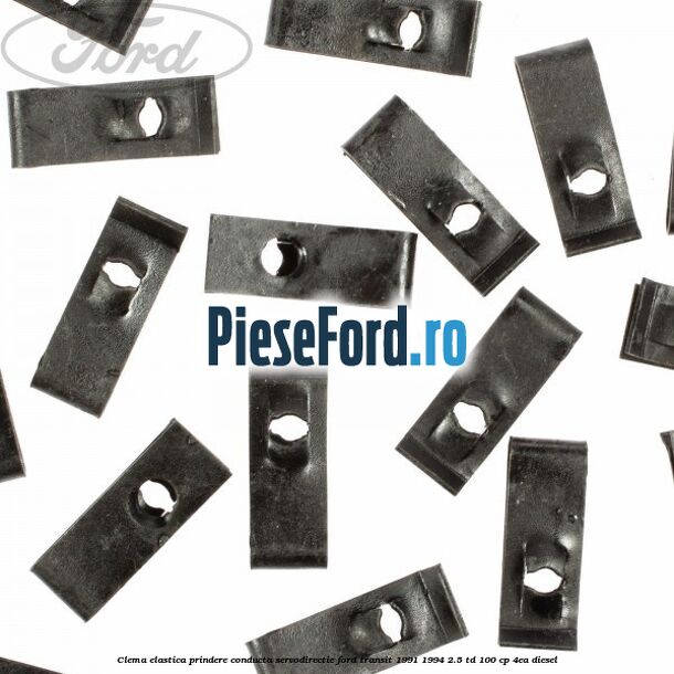 Clema elastica prindere conducta servodirectie Ford Transit 1991-1994 2.5 TD 100 cp Clema elastica prindere conducta servodirectie Ford Transit 1991-1994 2.5 TD 100 cp 4EA diesel