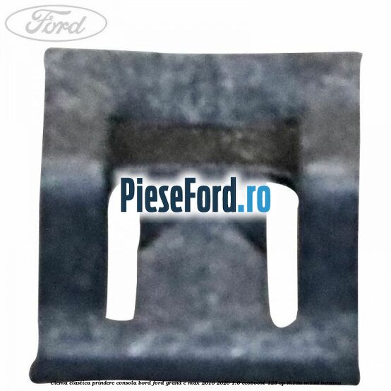 Clema elastica prindere consola bord Ford Grand C-Max 2016-2020 1.0 EcoBoost 125 cp M1DA, M1DD benzina