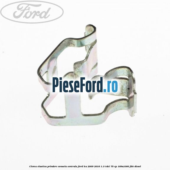 Clema elastica prindere consola centrala Ford Ka 2009-2016 1.3 TDCi 75 cp 169A1000, FD4 diesel