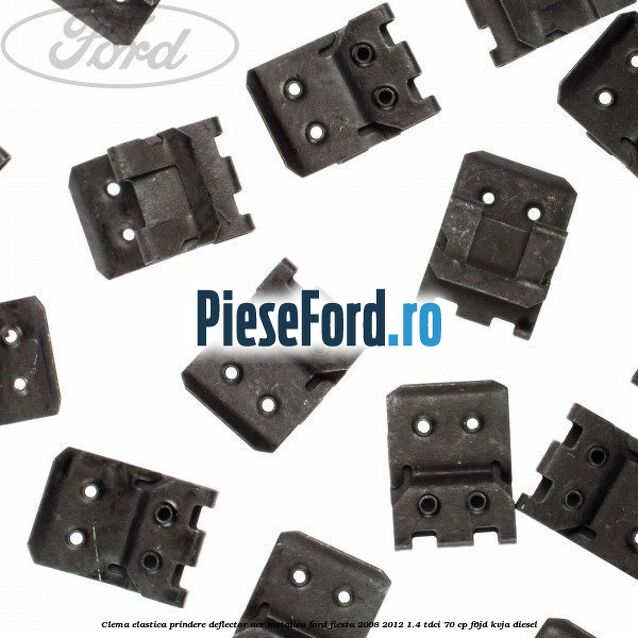 Clema elastica prindere deflector aer metalica Ford Fiesta 2008-2012 1.4 TDCi 70 cp Clema elastica prindere deflector aer metalica Ford Fiesta 2008-2012 1.4 TDCi 70 cp F6JD, KVJA diesel