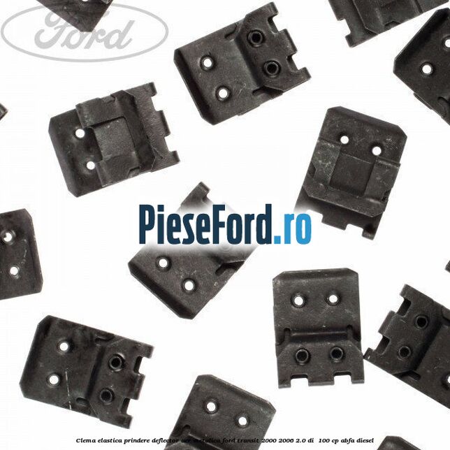 Clema elastica prindere deflector aer metalica Ford Transit 2000-2006 2.0 DI  100 cp ABFA diesel