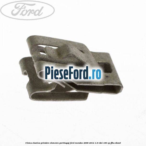 Clema elastica prindere elemente portbagaj Ford Mondeo 2008-2014 1.8 TDCi 100 cp FFBA diesel