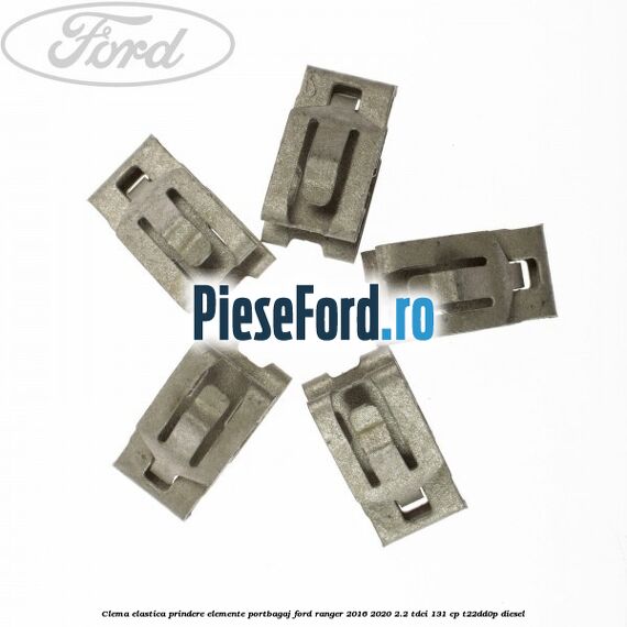 Clema elastica prindere elemente portbagaj Ford Ranger 2016-2020 2.2 TDCi 131 cp T22DD0P diesel