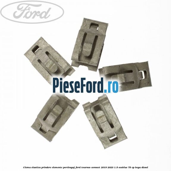 Clema elastica prindere elemente portbagaj Ford Tourneo Connect 2019-2023 1.5 EcoBlue 75 cp BEGA diesel
