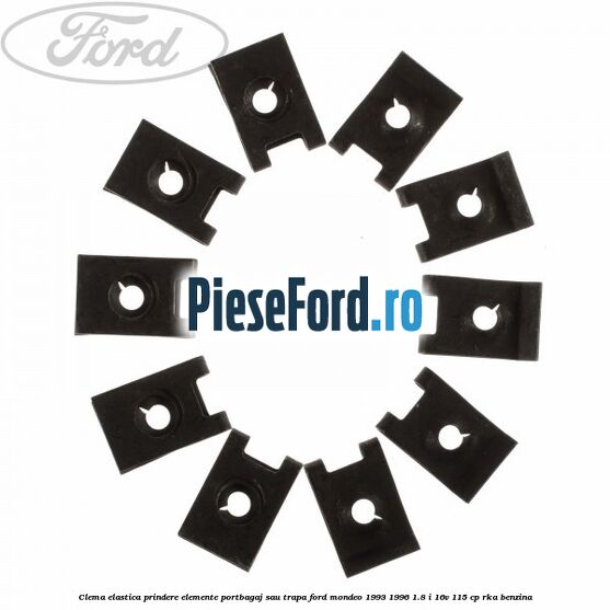 Clema elastica prindere elemente portbagaj sau trapa Ford Mondeo 1993-1996 1.8 i 16V 115 cp Clema elastica prindere elemente portbagaj sau trapa Ford Mondeo 1993-1996 1.8 i 16V 115 cp RKA benzina