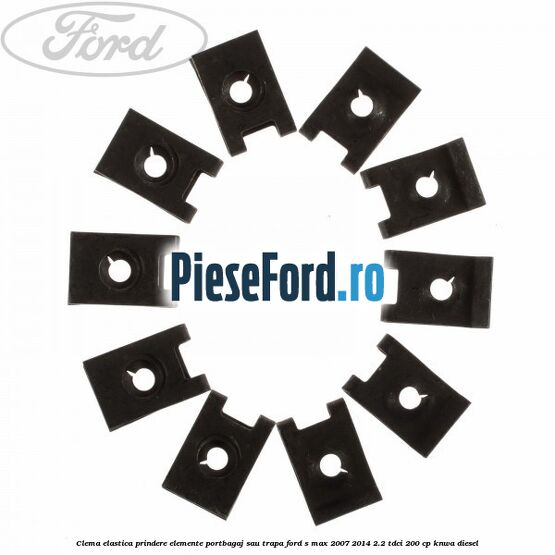 Clema elastica prindere elemente portbagaj sau trapa Ford S-Max 2007-2014 2.2 TDCi 200 cp KNWA diesel