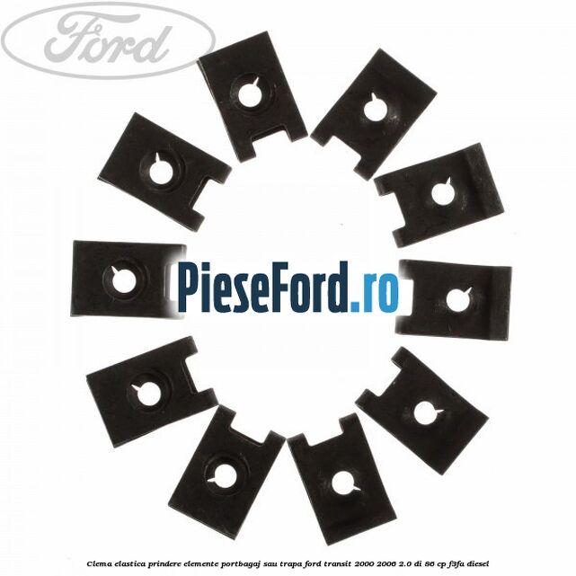 Clema elastica prindere elemente portbagaj sau trapa Ford Transit 2000-2006 2.0 DI 86 cp F3FA diesel