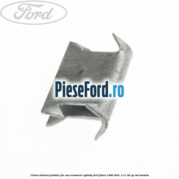 Clema elastica prindere far sau ornament oglinda Ford Fiesta 1996-2001 1.0 i 65 cp C4E benzina