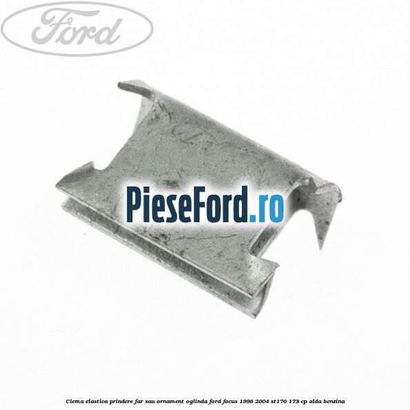 Clema elastica prindere far sau ornament oglinda Ford Focus 1998-2004 ST170 173 cp ALDA benzina