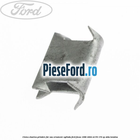 Clema elastica prindere far sau ornament oglinda Ford Focus 1998-2004 ST170 173 cp ALDA benzina
