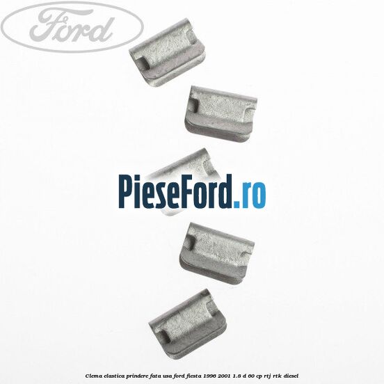 Clema elastica prindere fata usa Ford Fiesta 1996-2001 1.8 D 60 cp RTJ, RTK diesel