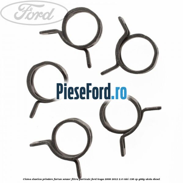 Clema elastica prindere furtun senzor filtru particule Ford Kuga 2008-2012 2.0 TDCi 136 cp Clema elastica prindere furtun senzor filtru particule Ford Kuga 2008-2012 2.0 TDCi 136 cp G6DG, UKDA diesel