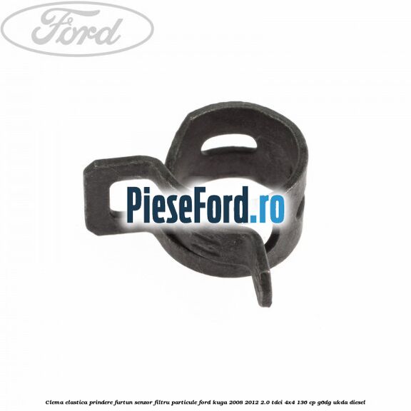 Clema elastica prindere furtun senzor filtru particule Ford Kuga 2008-2012 2.0 TDCi 4x4 136 cp G6DG, UKDA diesel