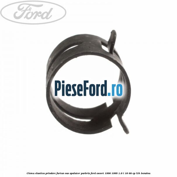 Clema elastica prindere furtun vas spalator parbriz Ford Escort 1990-1995 1.6 i 16 88 cp L1H benzina