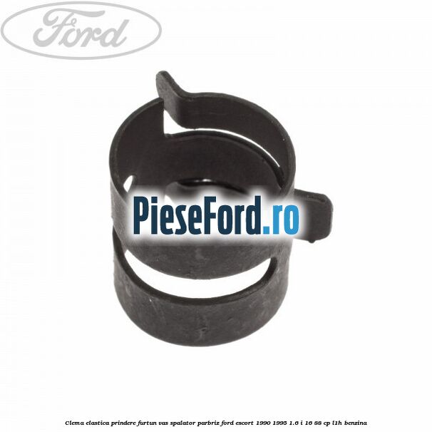 Clema elastica prindere furtun vas spalator parbriz Ford Escort 1990-1995 1.6 i 16 88 cp L1H benzina