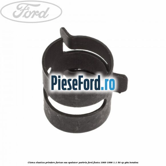 Clema elastica prindere furtun vas spalator parbriz Ford Fiesta 1989-1996 1.1 50 cp G6A benzina