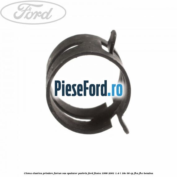 Clema elastica prindere furtun vas spalator parbriz Ford Fiesta 1996-2001 1.4 i 16V 90 cp FHA, FHE benzina