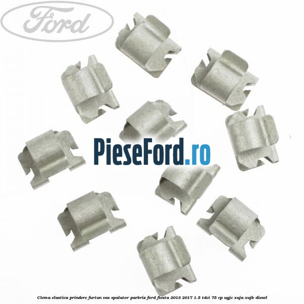 Clema elastica prindere furtun vas spalator parbriz Ford Fiesta 2013-2017 1.5 TDCi 75 cp UGJC, XUJA, XUJB diesel