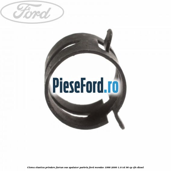 Clema elastica prindere furtun vas spalator parbriz Ford Mondeo 1996-2000 1.8 TD 90 cp RFN diesel