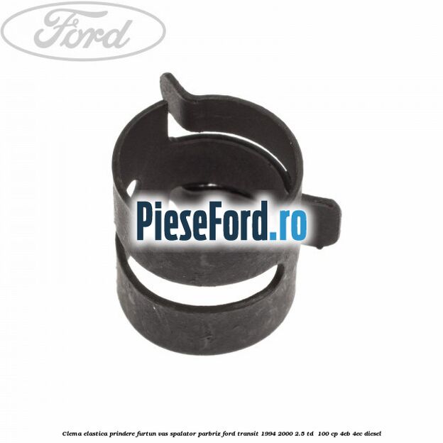 Clema elastica prindere furtun vas spalator parbriz Ford Transit 1994-2000 2.5 TD  100 cp 4EB, 4EC diesel