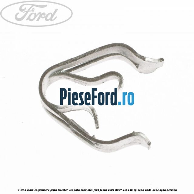 Clema elastica prindere grila tweeter usa fata cabriolet Ford Focus 2004-2007 2.0 145 cp AODA, AODB, AODE, SYDA benzina