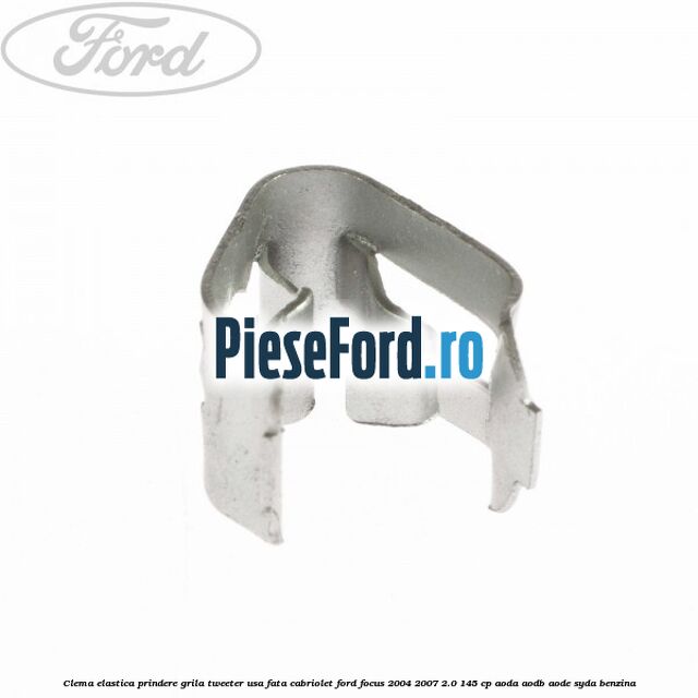 Clema elastica prindere grila tweeter usa fata cabriolet Ford Focus 2004-2007 2.0 145 cp AODA, AODB, AODE, SYDA benzina