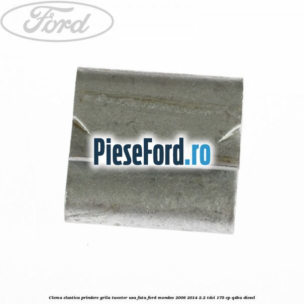 Clema elastica prindere grila tweeter usa fata Ford Mondeo 2008-2014 2.2 TDCi 175 cp Q4BA diesel