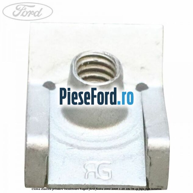 Clema elastica prindere incuietoare hayon Ford Fiesta 2002-2005 1.25 16V 75 cp FUJA, FUJB benzina