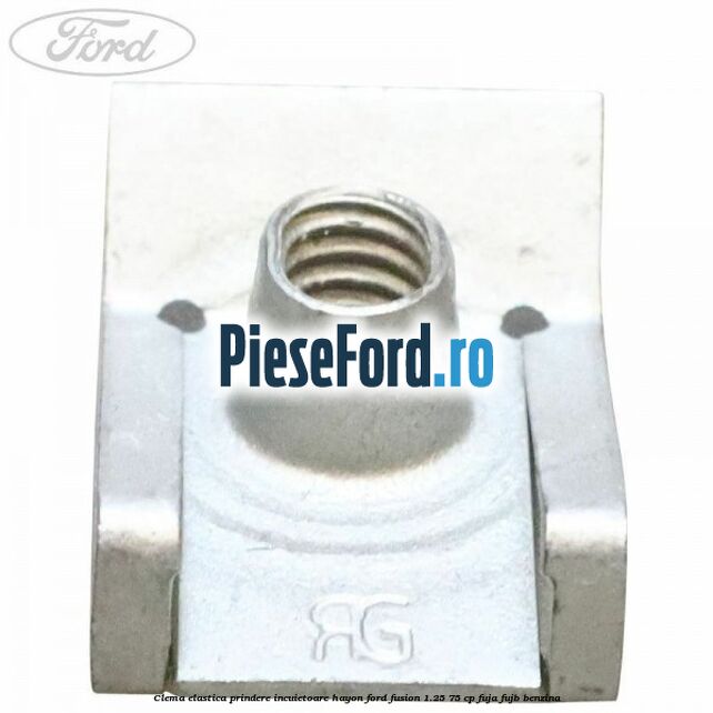 Clema elastica prindere incuietoare hayon Ford Fusion 1.25 75 cp FUJA, FUJB benzina