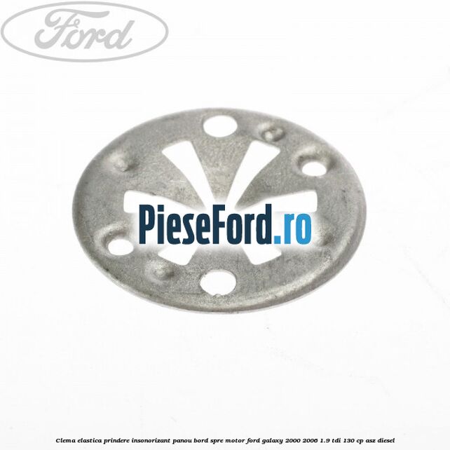 Clema elastica prindere insonorizant panou bord spre motor Ford Galaxy 2000-2006 1.9 TDI 130 cp ASZ diesel