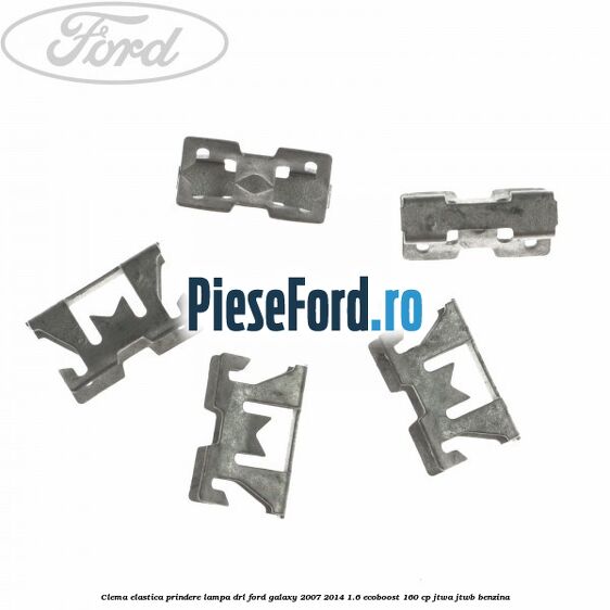 Clema elastica prindere lampa DRL Ford Galaxy 2007-2014 1.6 EcoBoost 160 cp JTWA, JTWB benzina