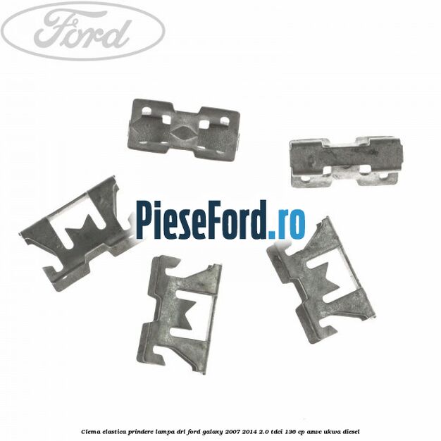 Clema elastica prindere lampa DRL Ford Galaxy 2007-2014 2.0 TDCi 136 cp Clema elastica prindere lampa DRL Ford Galaxy 2007-2014 2.0 TDCi 136 cp AZWC, UKWA diesel