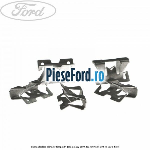Clema elastica prindere lampa DRL Ford Galaxy 2007-2014 2.0 TDCi 163 cp Clema elastica prindere lampa DRL Ford Galaxy 2007-2014 2.0 TDCi 163 cp TXWA diesel