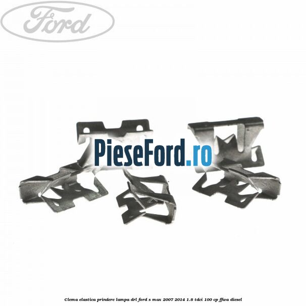 Clema elastica prindere lampa DRL Ford S-Max 2007-2014 1.8 TDCi 100 cp FFWA diesel