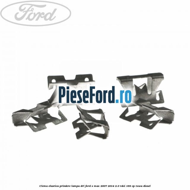 Clema elastica prindere lampa DRL Ford S-Max 2007-2014 2.0 TDCi 163 cp TXWA diesel