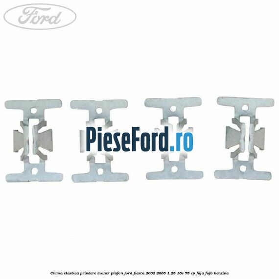 Clema elastica prindere maner plafon Ford Fiesta 2002-2005 1.25 16V 75 cp FUJA, FUJB benzina