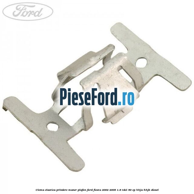 Clema elastica prindere maner plafon Ford Fiesta 2002-2005 1.6 TDCi 90 cp HHJA, HHJB diesel