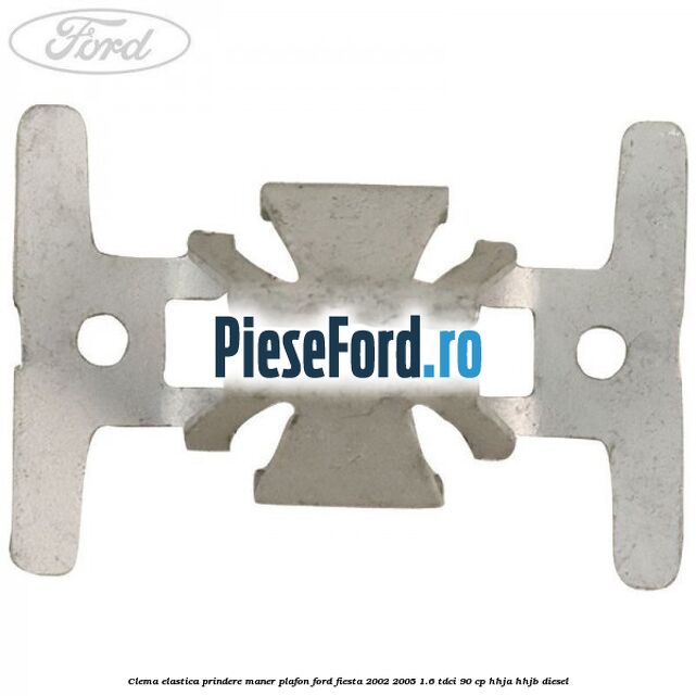 Clema elastica prindere maner plafon Ford Fiesta 2002-2005 1.6 TDCi 90 cp HHJA, HHJB diesel