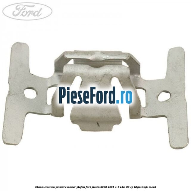 Clema elastica prindere maner plafon Ford Fiesta 2002-2005 1.6 TDCi 90 cp HHJA, HHJB diesel