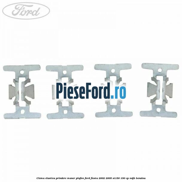 Clema elastica prindere maner plafon Ford Fiesta 2002-2005 ST150 150 cp N4JB benzina