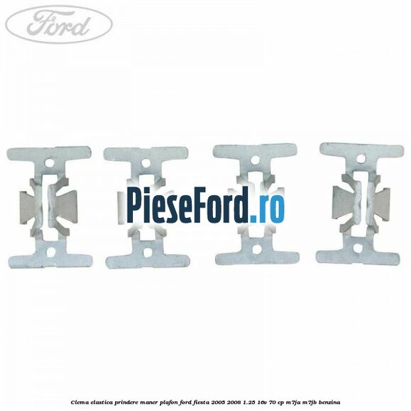 Clema elastica prindere maner plafon Ford Fiesta 2005-2008 1.25 16V 70 cp Clema elastica prindere maner plafon Ford Fiesta 2005-2008 1.25 16V 70 cp M7JA, M7JB benzina